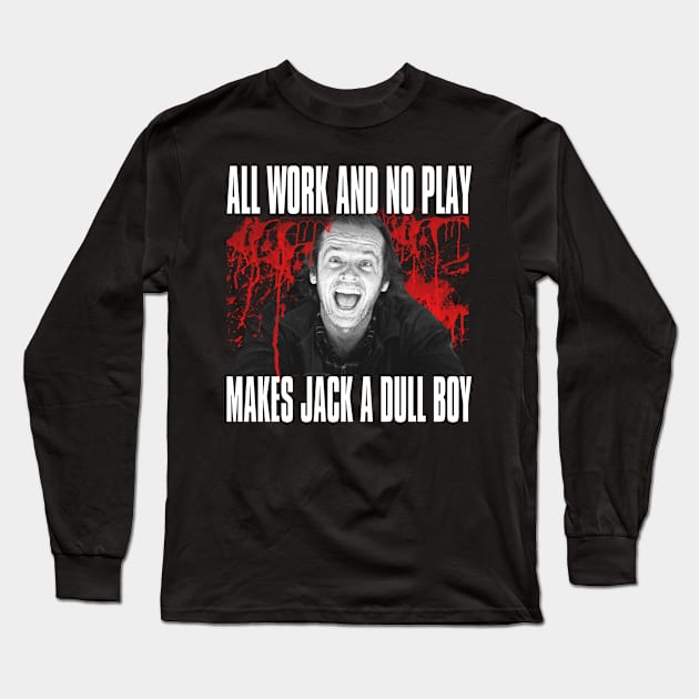 All work and no play Long Sleeve T-Shirt by Aprilskies